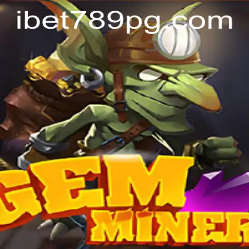 Uncovering the Thrills of GemMiner with iBet789: A Comprehensive Guide